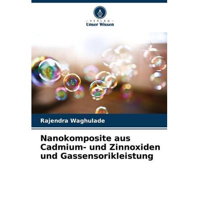 Nanokomposite aus Cadmium- und Zinnoxiden und Gassensorikleistung, Taschenbuch von Rajendra Waghulade, Verlag Unser Wissen, 978-620-6-84382-5