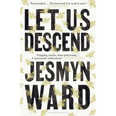 Ward, J: Let Us Descend, Taschenbuch von Jesmyn Ward, Bloomsbury Publishing, 978-1-5266-6672-7