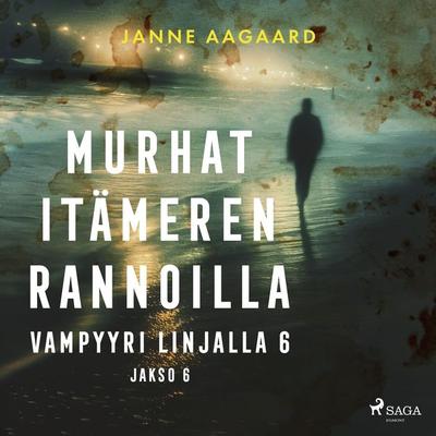 Murhat Itämeren rannoilla 6: Vampyyri linjalla 6 - Janne Aagaard, Audio, 9788727162898