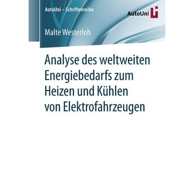 Analyse des weltweiten Energiebedarfs zum Heizen und Kühlen von Elektrofahrzeugen, Taschenbuch von Malte Westerloh, Springer Fachmedien Wiesbaden