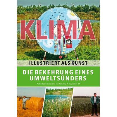 Die Bekehrung eines Umweltsünders, Taschenbuch von Flemming K. J. Sørensen, BoD – Books on Demand – Dänemark