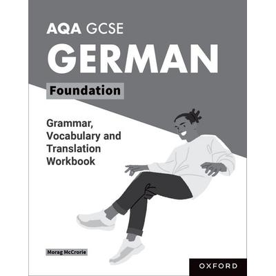 AQA GCSE German: AQA GCSE German Foundation Grammar, Vocabulary and Translation Workbooks, Taschenbuch von Morag McCrorie, Oxford Academic,