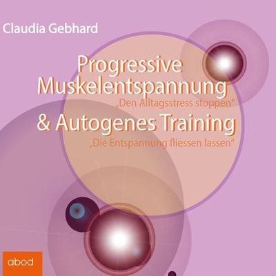 Progressive Muskelentspannung & Autogenes Training - Claudia Gebhard, Audio, 4066004651187