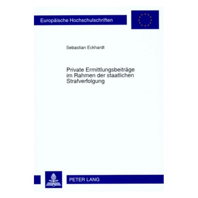 Peter Lang Private Ermittlungsbeiträge im Rahmen der staatlichen Strafverfolgung (Deutsch, Softcover, Sebastian Eckhardt) (8303191)