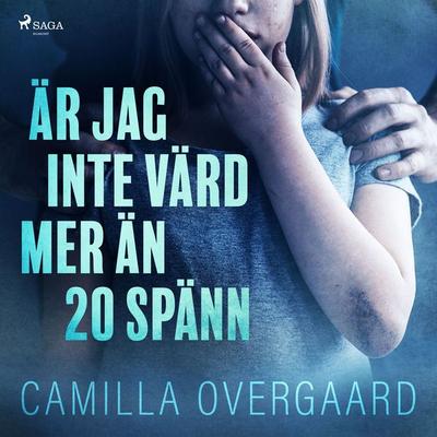 Är jag inte värd mer än 20 spänn - Camilla Overgaard, Audio, 9788726000689