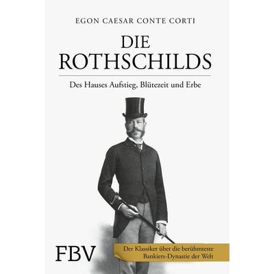 Die Rothschilds, Gebundene Ausgabe von Egon Caesar Conte Corti, Finanzbuch Verlag, 978-3-95972-484-5