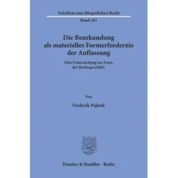 Die Beurkundung als materielles Formerfordernis der Auflassung., Fachbücher von Frederik Pajunk