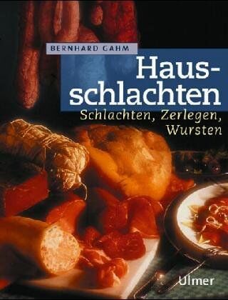Bernhard Gahm - Hausschlachten. Schlachten, Zerlegen, Wursten - Preis vom 17.10.2026 19:25:27 h