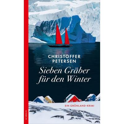 Sieben Gräber für den Winter, Taschenbuch von Christoffer Petersen, Kampa Verlag