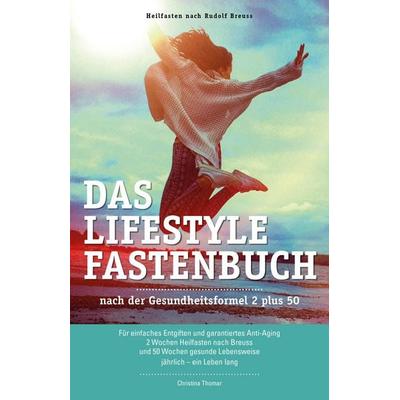 Das Lifestyle-Fastenbuch, Taschenbuch von Christina Thomar, CT Consulting, 978-3-200-05177-5