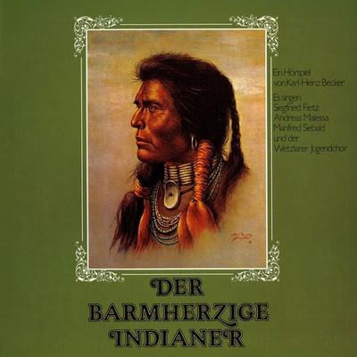 Der barmherzige Indianer - Karl-Heinz Becker, Audio, 4029856336381