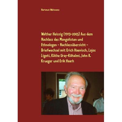 Walther Heissig (1913-2005) Aus dem Nachlass des Mongolisten und Ethnologen - Na, Taschenbuch von Hartmut Walravens, BoD – Books on Demand,