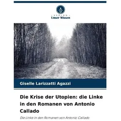 Die Krise der Utopien: die Linke in den Romanen von Antonio Callado, Sprachbücher von Giselle Larizzatti Agazzi