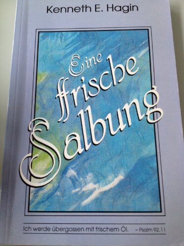 Hagin, Kenneth E. - Eine frische Salbung - Preis vom 10.10.2026 11:48:34 h