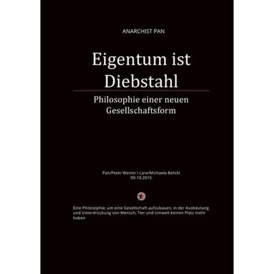 Eigentum ist Diebstahl, Taschenbuch von Peter Weintz, Epubli, 978-3-7375-9069-3