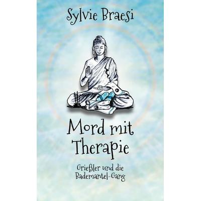 Mord mit Therapie, Taschenbuch von Sylvie Braesi, BoD – Books on Demand, 978-3-7543-0681-9