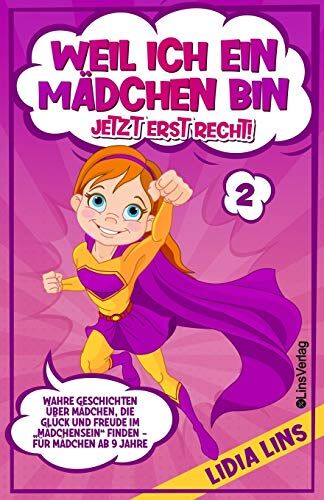 Lidia Lins - Weil ich ein Mädchen bin Jetzt erst recht!: Wahre Geschichten über Mädchen, die Glück und Freude im „Mädchensein“ finden - Für Mädchen ab 9 Jahre (Mutmachgeschichten Für Mädchen) - Preis vom 10.10.2026 11:48:34 h