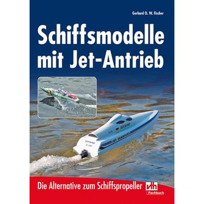 Schiffsmodelle mit Jet-Antrieb, Taschenbuch von Gerhard O. W. Fischer, Vth, 978-3-88180-440-0
