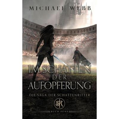 Im Schatten der Aufopferung, Taschenbuch von Michael Webb, LMBPN International