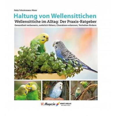 Haltung von Wellensittichen, Gebundene Ausgabe von Gaby Schulemann-Maier, Arndt-Verlag bei AVES Publishing e.K., 978-3-911559-00-3