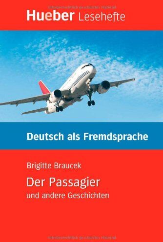 Brigitte Braucek - Der Passagier und andere Geschichten: Deutsch als Fremdsprache / Leseheft - Preis vom 17.10.2026 19:25:27 h