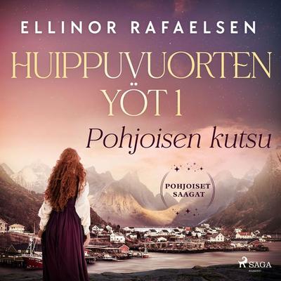 Pohjoisen kutsu – Huippuvuorten yöt 1 - Ellinor Rafaelsen, Audio, 9788728432181