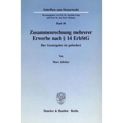 Zusammenrechnung mehrerer Erwerbe nach § 14 ErbStG., Taschenbuch von Marc Jülicher, Duncker & Humblot, 978-3-428-07742-7