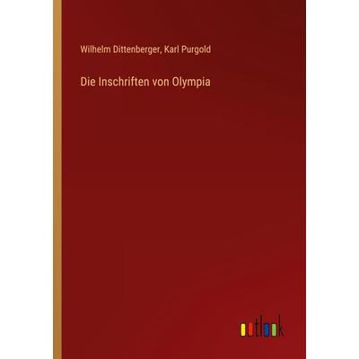 Die Inschriften von Olympia, Taschenbuch von Wilhelm Dittenberger,Karl Purgold, Outlook, 978-3-368-60812-5