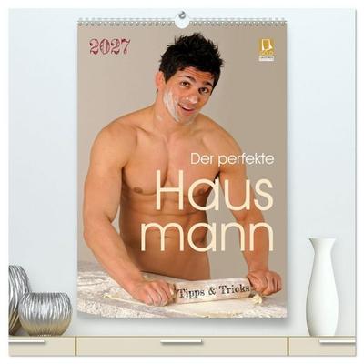 Der perfekte Hausmann - Tipps & Tricks (hochwertiger Premium Wandkalender 2027 DIN A2 hoch), Kunstdruck in Hochglanz