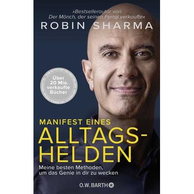 Manifest eines Alltagshelden, Gebundene Ausgabe von Robin Sharma, O.W. Barth