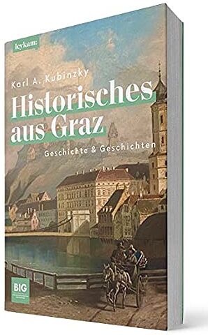 Kubinzky, Karl Albrecht - Historisches aus Graz - Geschichte & Geschichten - Preis vom 10.10.2026 11:48:34 h
