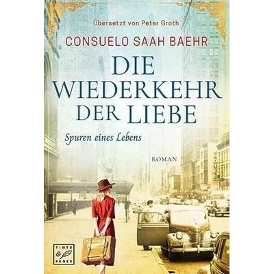 Die Wiederkehr der Liebe, Taschenbuch von Consuelo Saah Baehr, Tinte & Feder, 978-2-496-70942-1
