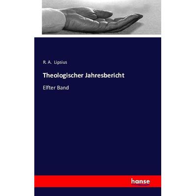 Theologischer Jahresbericht, Taschenbuch von R. A. Lipsius, Hansebooks, 978-3-7411-2817-2