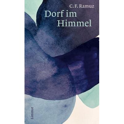 Dorf im Himmel, Gebundene Ausgabe von Charles Ferdinand Ramuz, Limmat, 978-3-03926-084-3
