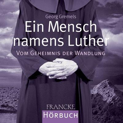 Ein Mensch namens Luther - Georg Gremels, Audio, 4057664881656