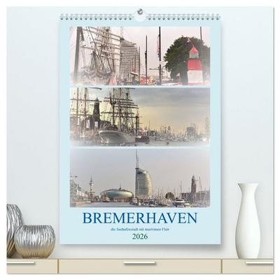 BREMERHAVEN die Seestadt mit maritimen Flair - 2026 (hochwertiger Premium Wandkalender 2026 DIN A2 hoch), Kunstdruck in Hochglanz
