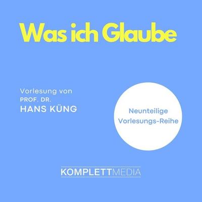 Was ich Glaube - Hans Küng, Audio, 4056198053768