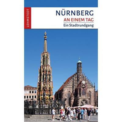 Nürnberg an einem Tag, Taschenbuch von Kristina Kogel, Lehmstedt Verlag