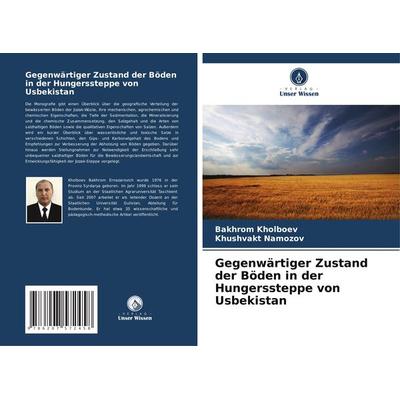 Gegenwärtiger Zustand der Böden in der Hungerssteppe von Usbekistan, Taschenbuch von Bakhrom Kholboev,Khushvakt Namozov, Verlag Unser Wissen,