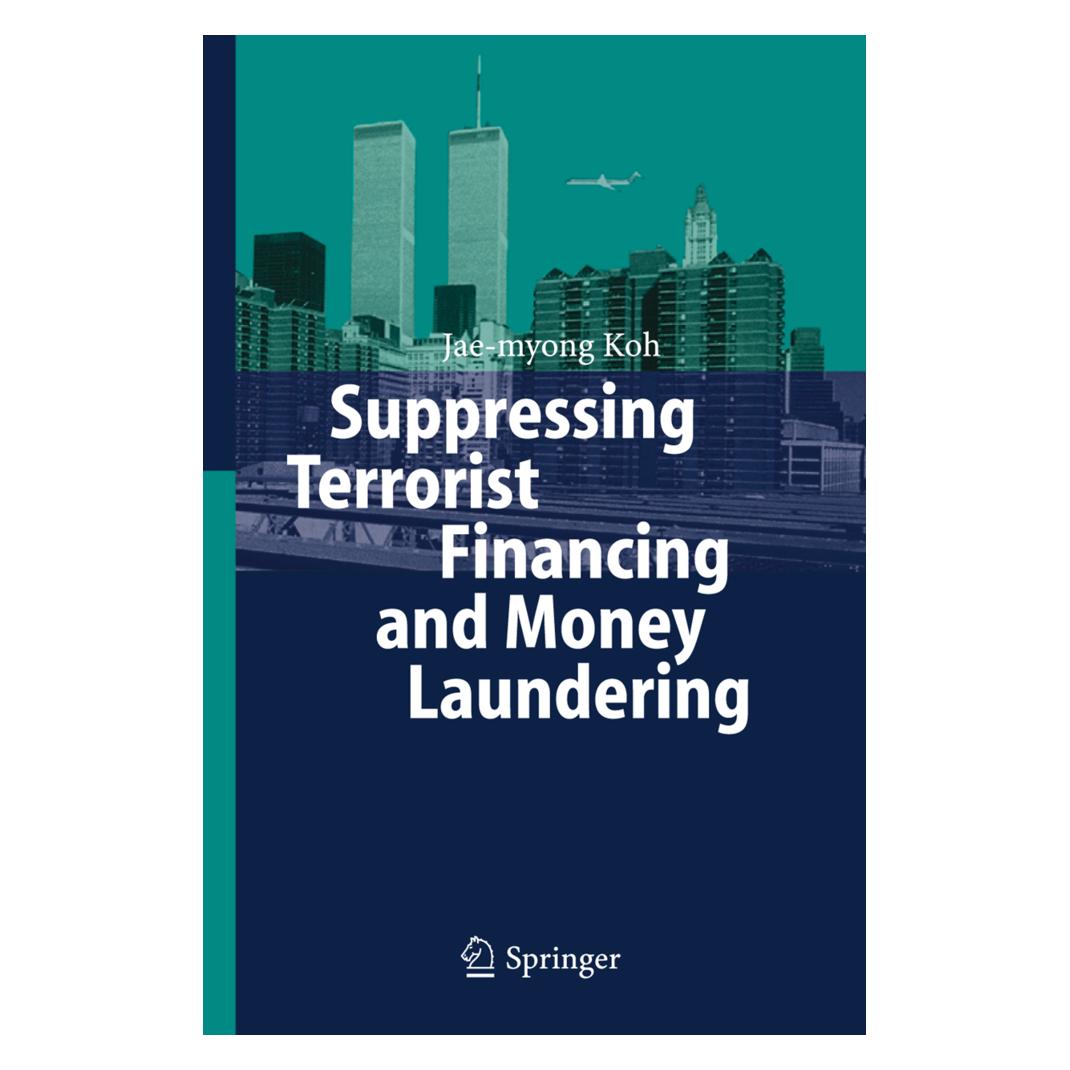 Springer Suppressing Terrorist Financing and Money Laundering (Englisch, Softcover, Jae-myong Koh) (55376248)