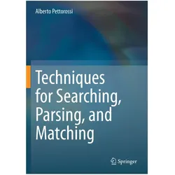Techniques for Searching, Parsing, and Matching, Fachbücher von Alberto Pettorossi
