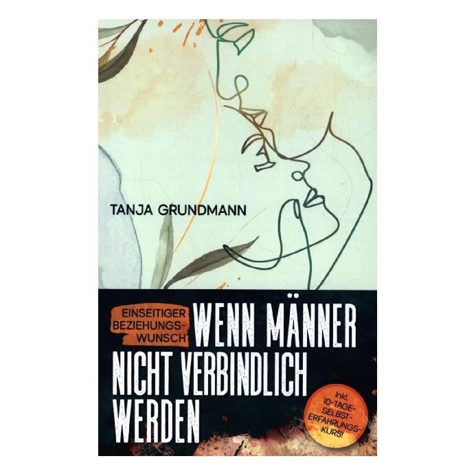 Bookmundo Direct Einseitiger Beziehungswunsch - Wenn Männer nicht verbindlich werden (Deutsch, Softcover, Tanja Grundmann) (46043836)