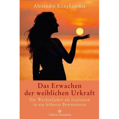 Das Erwachen der weiblichen Urkraft, Taschenbuch von Alexandra Klinghammer, Astrodata, 978-3-907029-98-5