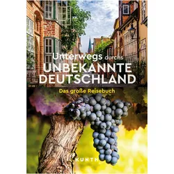 Unterwegs durchs unbekannte Deutschland, Reisebücher von Karolin Küntzel, Jana Lösch, Melanie Kiel, Jakob Strobel y Serra, Iris Ottinger, Melanie Goldmann, Jürgen Brück, Christa Pöppelmann, Mathias Hejny