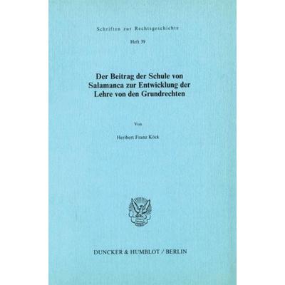 Der Beitrag der Schule von Salamanca zur Entwicklung der Lehre von den Grundrechten., Taschenbuch von Heribert Franz Köck, Duncker & Humblot,