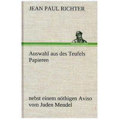 Auswahl aus des Teufels Papieren, Gebundene Ausgabe von Jean Paul Richter, Tredition, 978-3-8472-5863-6