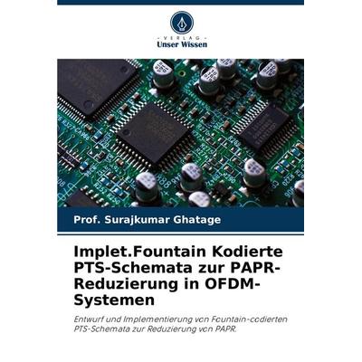 Implet.Fountain Kodierte PTS-Schemata zur PAPR-Reduzierung in OFDM-Systemen, Taschenbuch von Surajkumar Ghatage, Verlag Unser Wissen,