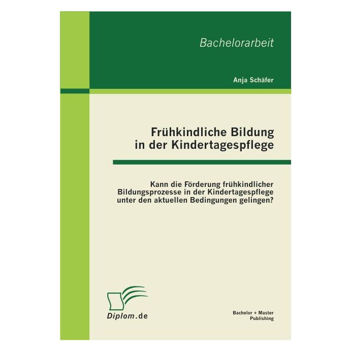 Bachelor + Master Publish Frühkindliche Bildung in der Kindertagespflege (Deutsch, Softcover, Anja Schäfer) (7331653)