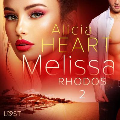 Melissa 2: Rhodos - erotisk novell - Alicia Heart, Audio, 9788726601244