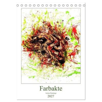 Farbakte - Action Paintings (Tischkalender 2027 DIN A5 hoch), CALVENDO Monatskalender